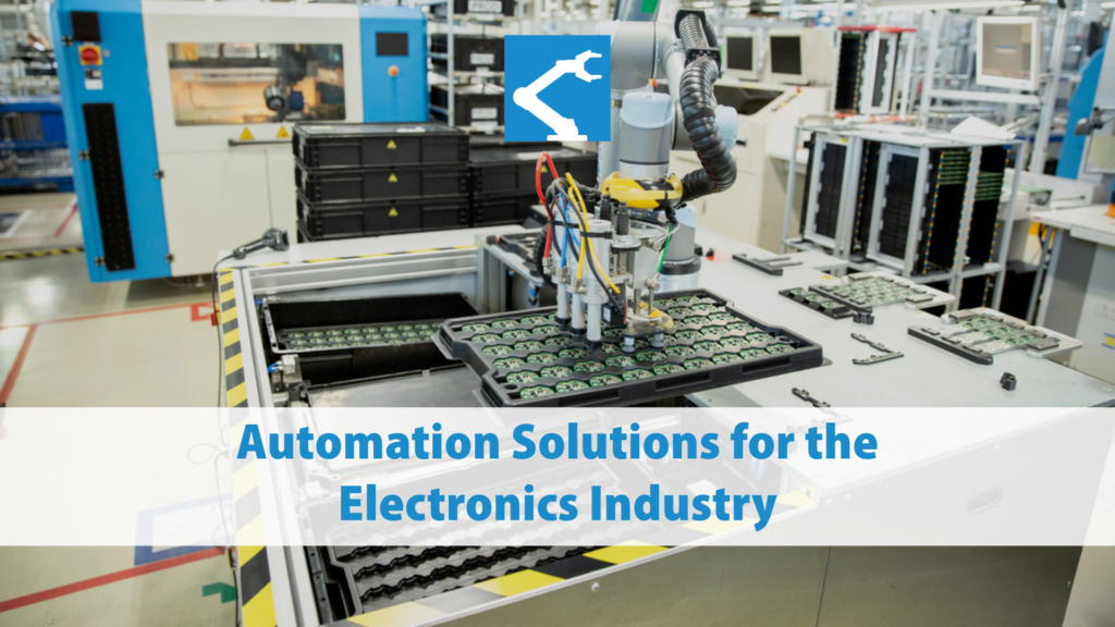 Automation Solutions for the Electronics Industry